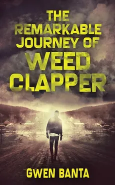 The Remarkable Journey Of Weed Clapper - Gwen Banta