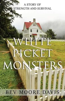 White Picket Monsters - Davis Bev Moore
