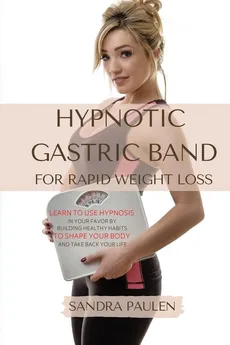 GASTRIC BAND HYPNOSIS FOR RAPID WEIGHT LOSS - Sandra Paulen