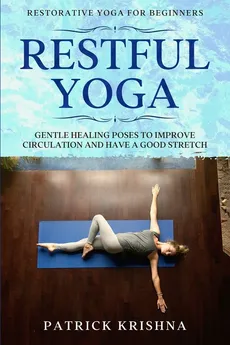 Restorative Yoga For Beginners - Patrick Krishna