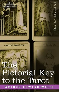 The Pictorial Key to the Tarot - Arthur Edward Waite