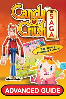 Candy Crush Saga Advanced Guide - Tyler Davis