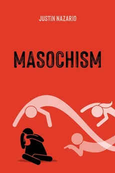 MASOCHISM - Justin Nazario