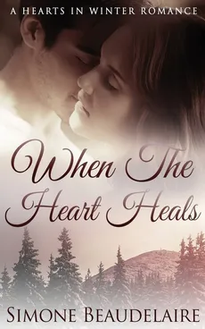 When The Heart Heals - Simone Beaudelaire
