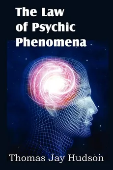 The Law of Psychic Phenomena - Thomas Jay Hudson
