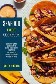 Seafood Diet Cookbook - Sally Hughes
