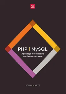 PHP i MySQL. Aplikacje internetowe po stronie serwera - Outlet - Jon Duckett