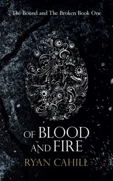 Of Blood and Fire - Ryan Cahill