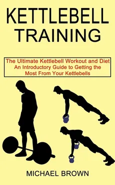 Kettlebell Training - Michael Brown