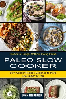 Paleo Slow Cooker - John Frederick