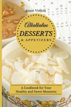 Alkaline Dessert and Appetizers - Isaac Vinson