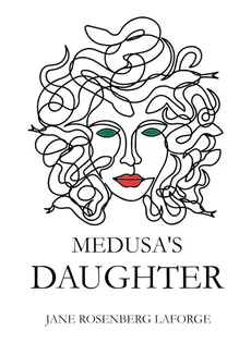 Medusa's Daughter - LaForge Jane Rosenberg