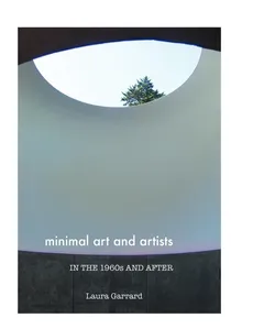 Minimal Art and Artists in the 1960s and After - Laura Garrard