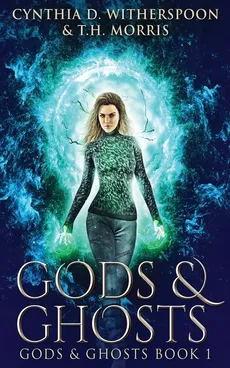 Gods And Ghosts - Cynthia D. Witherspoon