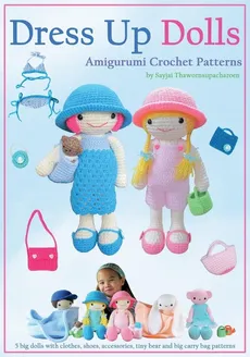 Dress Up Dolls Amigurumi Crochet Patterns - Sayjai Thawornsupacharoen