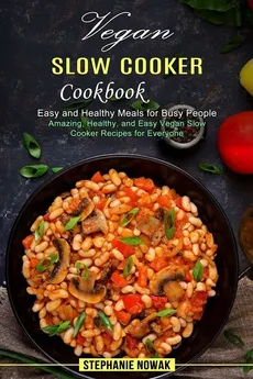 Vegan Slow Cooker Cookbook - Stephanie Nowak