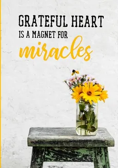 Grateful heart is a magnet for miracles - Happy Soul Collective