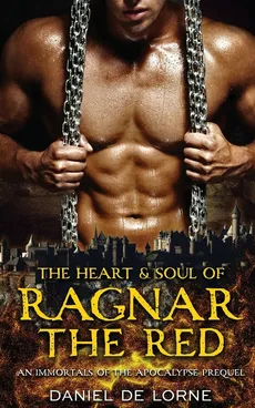 The Heart and Soul of Ragnar the Red - Lorne Daniel de