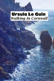 WALKING IN CORNWALL - Guin K. Ursula Le