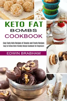 Keto Fat Bombs Cookbook - Edwin Brabham