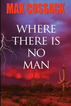 Where There Is No Man - Max Cossack