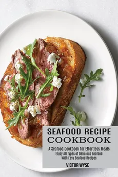 Seafood Recipe Cookbook - Victor Wyse