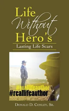 Life Without Hero's - Sr. Donald D. Conley