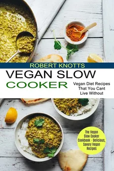 Vegan Slow Cooker - Robert Knotts