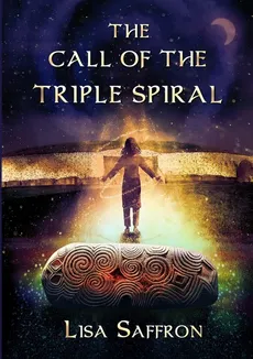 The Call of the Triple Spiral - lisa saffron