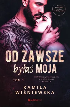 Od zawsze byłaś moja Tom 1 - Kamila Wiśniewska