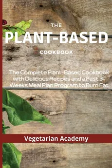 The Plant-Based Diet Cookbook - Academy Vegetarian