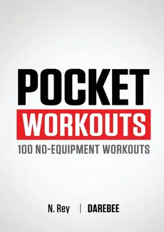 Pocket Workouts - 100 Darebee, no-equipment workouts - N. Rey