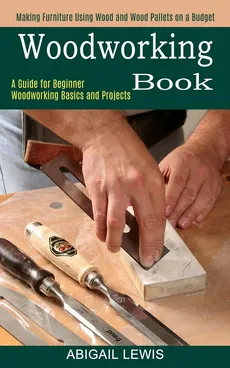 Woodworking Book - Abigail Lewis
