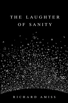 The Laughter of Sanity - Richard Amiss