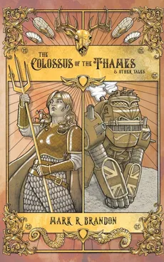 The Colossus of the Thames & Other Tales - Mark R Brandon