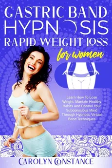 GASTRIC BAND HYPNOSIS RAPID WEIGHT LOSS FOR WOMEN - Carolyn Constance