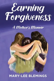Earning Forgiveness - MARY-LEE BLEMINGS