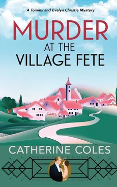 Murder at the Village Fete - Catherine Coles