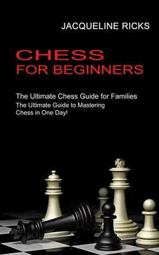 Chess for Beginners - Jacqueline Ricks