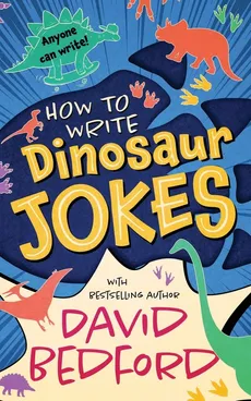 How to Write Dinosaur Jokes - David Bedford