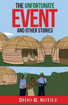 The Unfortunate Event and Other Stories - Dido G Kotile