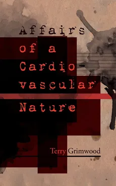 Affairs of a Cardiovascular Nature - Terry Grimwood