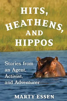 Hits, Heathens, and Hippos - Marty Essen