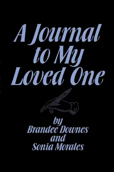 A Journal to Your Loved One - Brandee Downes