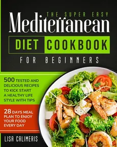 The Super Easy Mediterranean Diet Cookbook - Lisa Calimeris