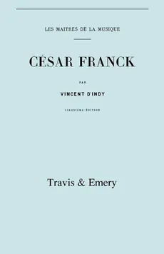 César Franck, cinquieme édition. (Facsimile 1910). (Cesar Franck). - Vincent d'Indy