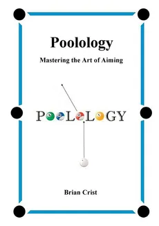 Poolology - Mastering the Art of Aiming - Brian Crist