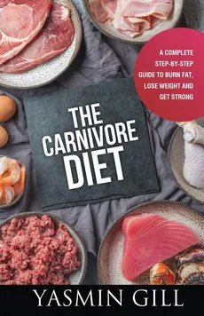 The Carnivore Diet - Yasmin Gill