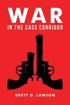 War in the Cass Corridor - Brett D. Lawson
