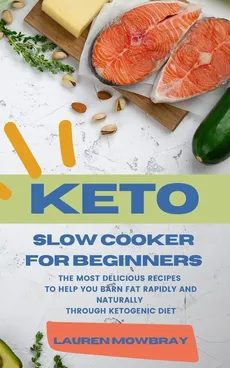 KETO SLOW COOKER FOR BEGINNERS - Lauren Mowbray